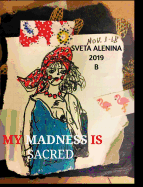 My madness is sacred.