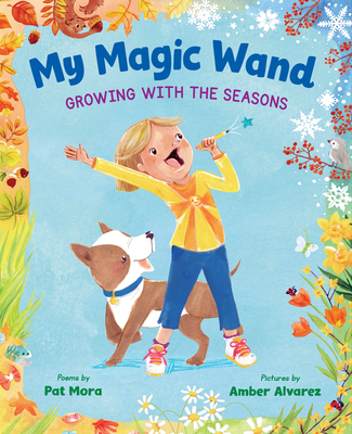 My Magic Wand: Growing with the Seasons - Mora, Pat