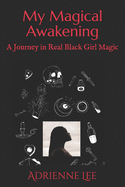 My Magical Awakening: A Journey in Real Black Girl Magic