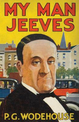 My Man, Jeeves: Heritage Facsimile Edition - Wodehouse, P G, and Leete, Alfred (Illustrator), and Simpson, Joseph (Illustrator)