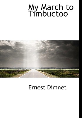 My March to Timbuctoo - Dimnet, Ernest
