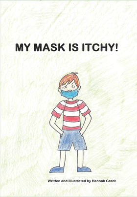 My Mask Is Itchy! - Grant, Hannah