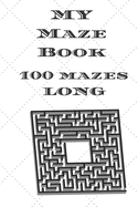 My Maze Book 100 Mazes Long