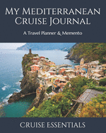 My Mediterranean Cruise Journal: A Travel Planner & Memento