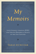 My Memoirs: Life's Journey Through WWII and Various Historical Events of the 21st Century