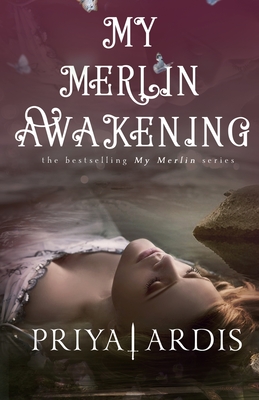 My Merlin Awakening - Ardis, Priya