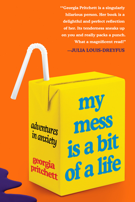 My Mess Is a Bit of a Life: Adventures in Anxiety - Pritchett, Georgia