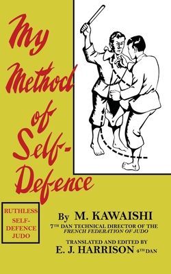 My Method of Self-Defence - Kawaishi, Mikinosuke, and Harrison, E J (Translated by)