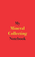 My Mineral Collecting Notebook: Blank Lined Notebook for Mineral Collectors