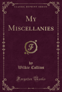 My Miscellanies (Classic Reprint)