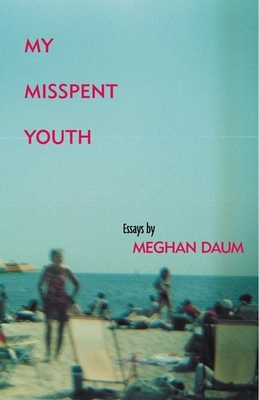 My Misspent Youth - Daum, Meghan