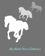 My Model Horse Collection: Inventory Guide and Reference Book for Model Horse Collectors