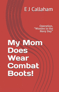 My Mom Does Wear Combat Boots!: Operation, "Women in the Navy Day"