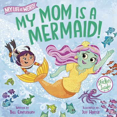 My Mom Is a Mermaid! - Canterbury, Bill