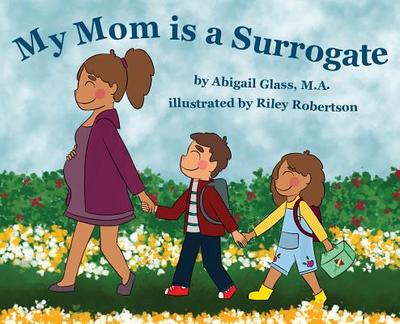 My Mom is a Surrogate - Glass, Abigail