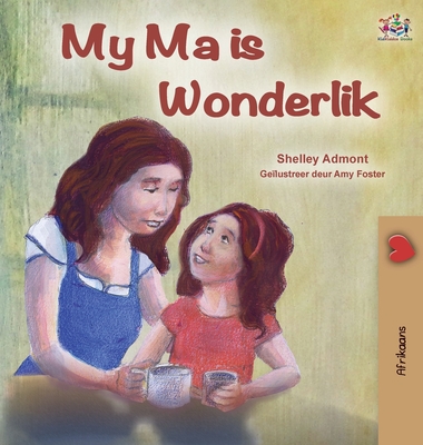 My Mom is Awesome (Afrikaans Children's Book) - Admont, Shelley, and Books, Kidkiddos