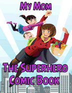 My Mom: The Superhero Comic Book