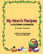 My Mom's Recipes a Coloring Cookbook