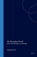 My Mongolian World: From Onon Bridge to Cambridge