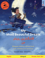 My Most Beautiful Dream - &#1602;&#1588;&#1606;&#1711;]&#1578;&#1585;&#1740;&#1606; &#1585;&#1608;&#1740;&#1575;&#1740; &#1605;&#1606; (English - Persian, Farsi, Dari): Bilingual children's picture book, with audiobook for download