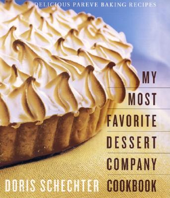 My Most Favorite Dessert Company Cookbook: Delicious Pareve Baking Recipes - Schechter, Doris