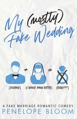 My (Mostly) Fake Wedding: A Fake Marriage Romantic Comedy - Bloom, Penelope
