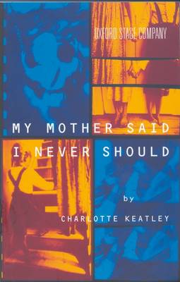 My Mother Said I Never Should - Keatley, Charlotte