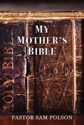 My Mother's Bible - Polson, Sam, and Soland, Lisa (Editor)