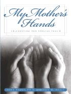 My Mother's Hands: Celebrating Her Special Touch - Trent, John T, Dr., and Healy, Erin M