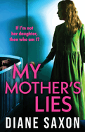 My Mother's Lies: The BRAND NEW edge-of-your-seat psychological thriller from Diane Saxon