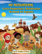 My Motivational Cursive Handwriting & Multiplication Workbook: Cursive Handwriting & Multiplication for Beginners