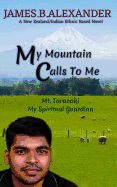 My Mountain Calls To Me.: Mount Taranaki My Spiritual Gaurdian