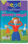 My Mum is Mad!