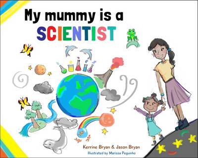 My Mummy is a Scientist - Bryan, Kerrine, and Bryan, Jason