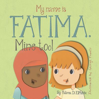 My name is Fatima. Mine too! - Elmekki, Fatima D