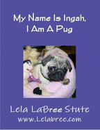 My Name Is Ingah, I Am A Pug