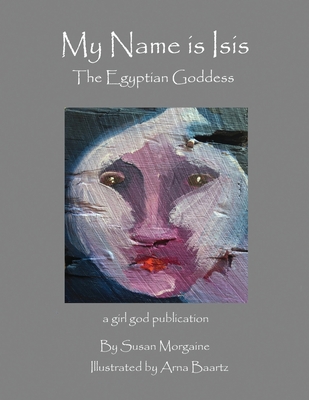 My Name is Isis - Morgaine, Susan