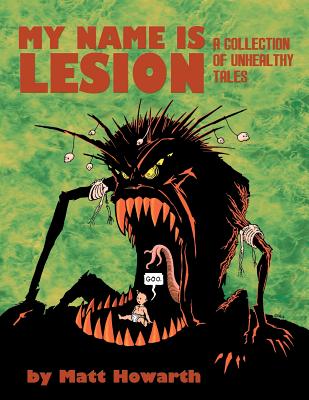 My Name Is Lesion: A Collection of Unhealthy Tales - Howarth, Matt