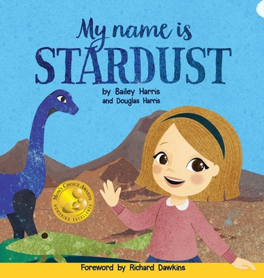 My Name is Stardust - Harris, Bailey, and Harris, Douglas, and Dawkins, Richard (Foreword by)