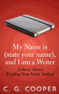 My Name Is (State Your Name), and I Am a Writer: A Story about Finding Your Inner Author