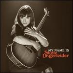 My Name Is Suzie Ungerleider [Limited Edition]