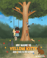 My Name is Yellow Kitty and This is My Story