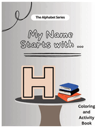 My Name Starts With...H: Coloring and Activity Book