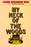 My Neck of the Woods - Rich, Louise Dickinson