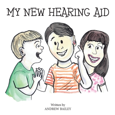 My New Hearing Aid - Bailey, Andrew