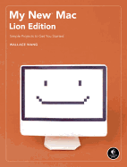 My New Mac, Lion Edition: Simple Projects to Get You Started