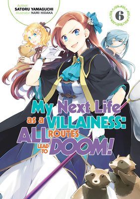 My Next Life as a Villainess: All Routes Lead to Doom! Volume 6 (Light Novel): Volume 6 - Yamaguchi, Satoru, and Godano, Marco (Translated by)