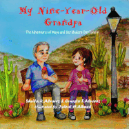 My Nine-Year-Old Grandpa: The Adventures of Maya and Her Modern-Day Family