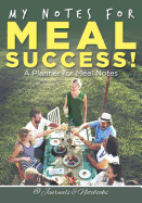 My Notes for Meal Success! A Planner for Meal Notes