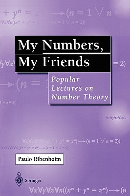 My Numbers, My Friends: Popular Lectures on Number Theory - Ribenboim, Paulo